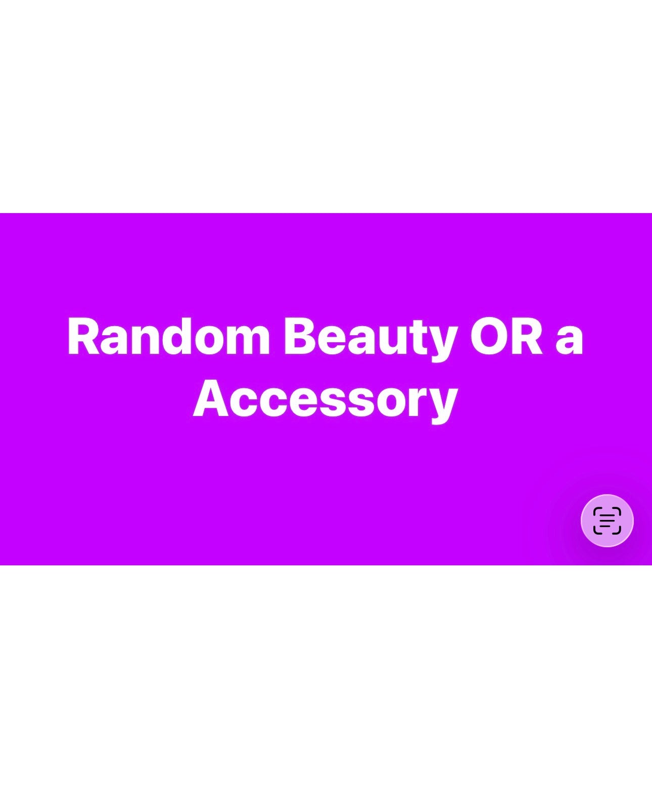 Random Beauty OR Accessory Item
